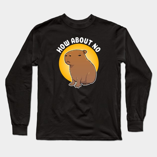 How about no Capybara Cartoon Long Sleeve T-Shirt by capydays